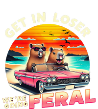 Get In Loser Were Going Feral Capybara Lovers T-Shirt