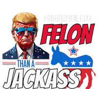 Id Rather Vote For A Felon Than A Jackass T-Shirt