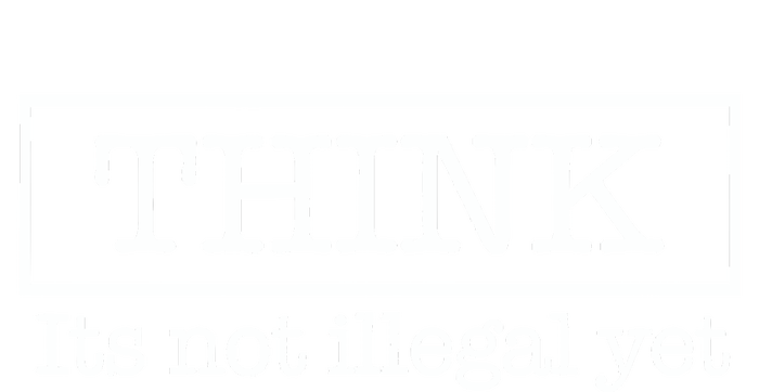 Think ItS Not Illegal Yet T-Shirt