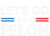 LetS Go Felon Voting For The Convicted Felon Funny 2024 Tall T-Shirt