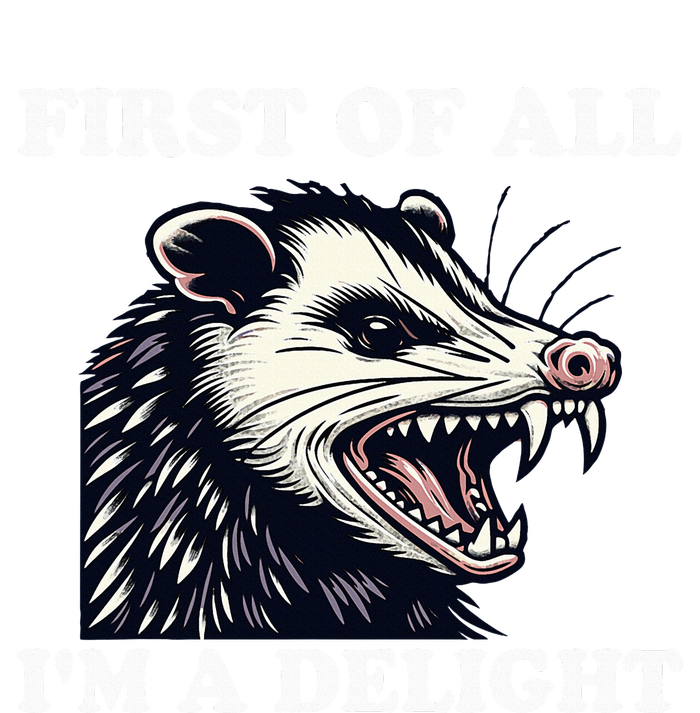 Sarcastic Angry Opossum Lover First Of All IM A Delight T-Shirt