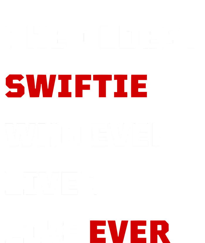 The Oldest Who Ever Lived Like Ever T-Shirt