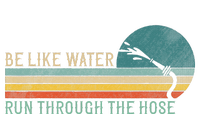 Funny Retro Be Like Water Run Through The Hose T-Shirt