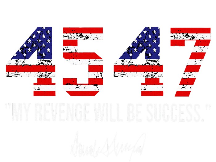 Trump 2024 45 47 My Revenge Will Be Success American Flag Flat Bill Trucker Hat