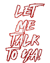 Let Me Talk To Ya Simple Saying T-Shirt