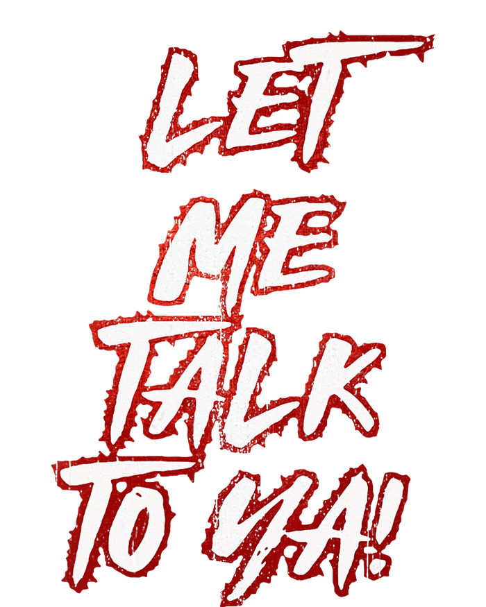 Let Me Talk To Ya Simple Saying T-Shirt