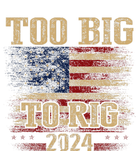 Too Big To Rig 2024 Funny Usa Flag T-Shirt