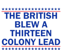 The British Blew A Thirteen Colony Lead Funny 4th Of July Adult ChromaSoft Performance T-Shirt