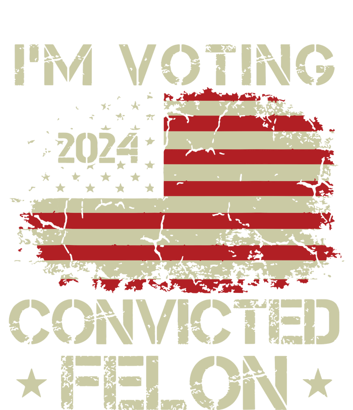 Trump 2024 Convicted Felon Im Voting Convicted Felon 2024 T-Shirt