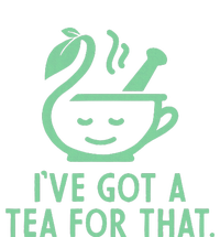 IVe Got A Tea For That. T-Shirt