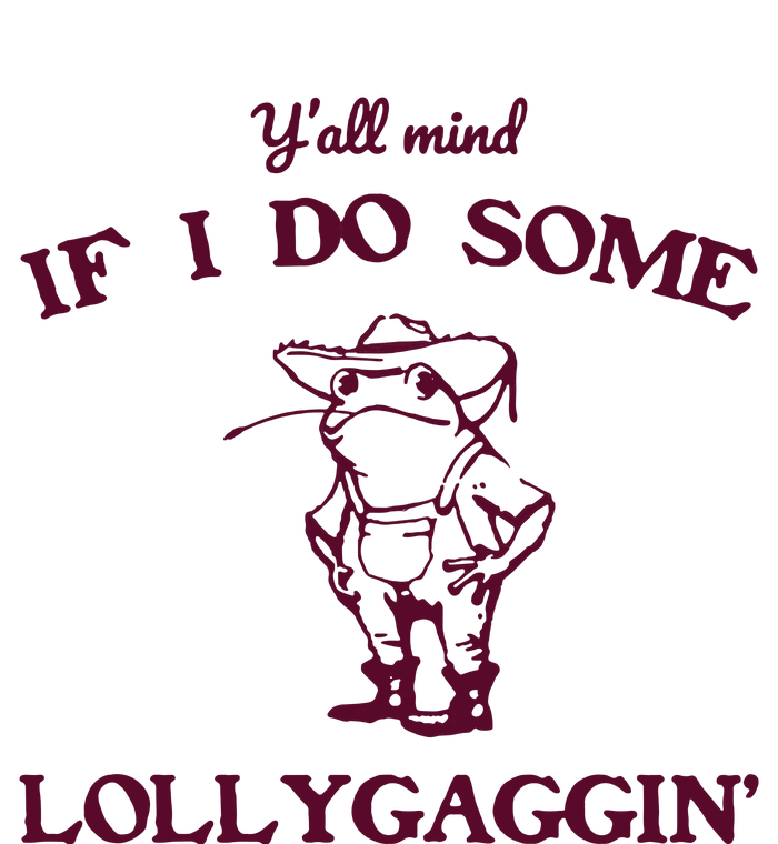 Yall Mind If I Do Some Lollygaggin Funny Frog T-Shirt