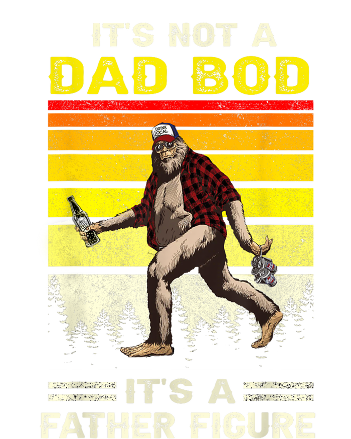 Its Not Dad Bod Funny Bigfoot Dad Sasquatch Fathers Day T-Shirt