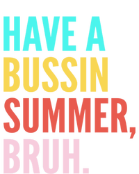 Have A Bussin Summer Bruh Last Day Of School Teacher Summer Gift T-Shirt