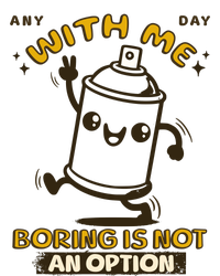 With Me Boring Is Not An Option Full Zip Hoodie