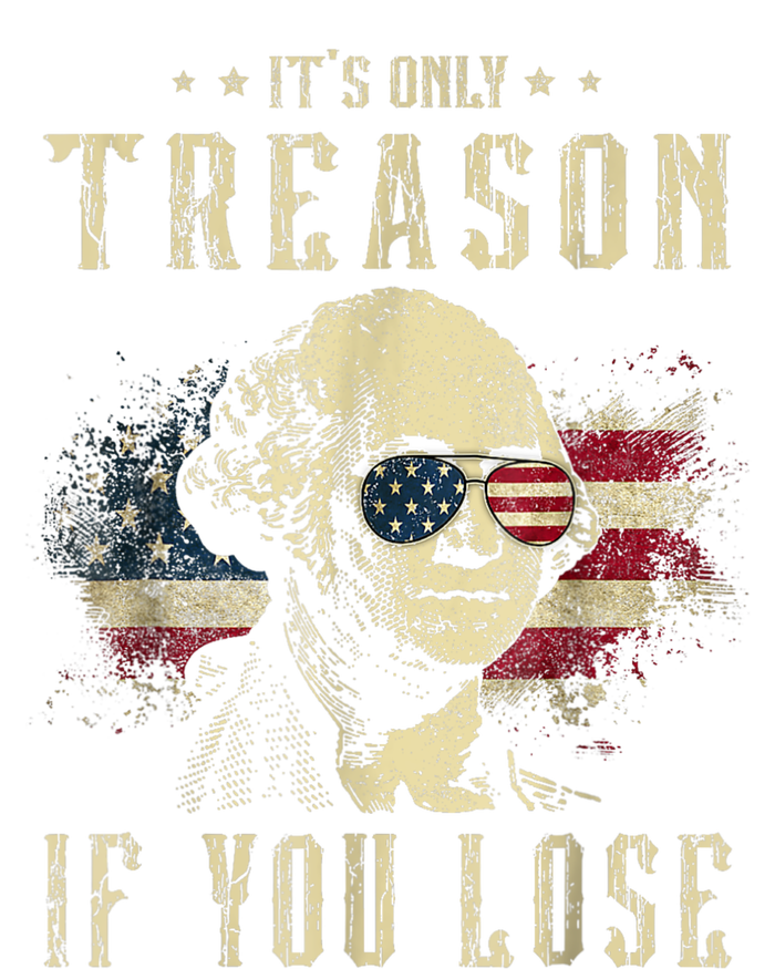 ItS Only Treason If You Lose George Washington 4th Of July T-Shirt