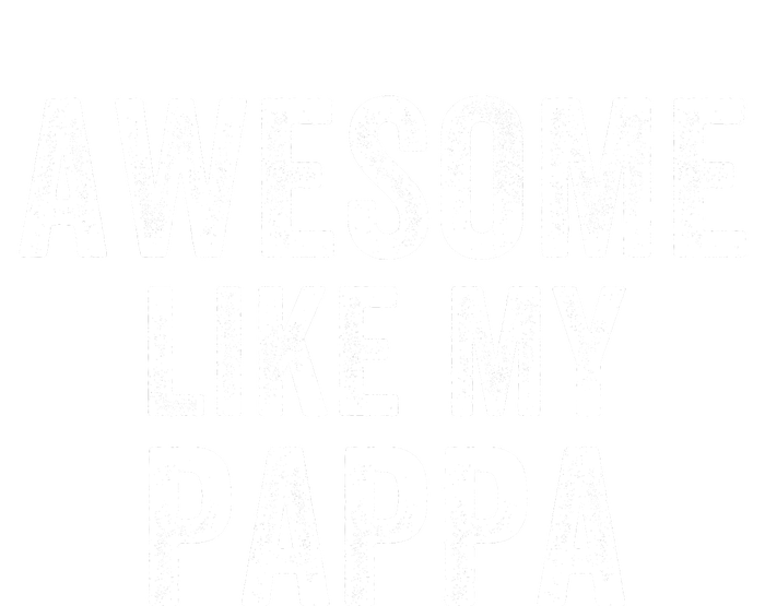 Awesome Like My Pappa Funny Father’S Day Dad Life Humor Proud Dad Funny Dad T-Shirt