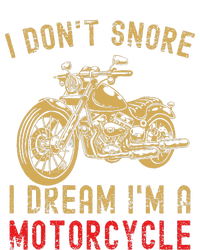 I DonT Snore I Dream IM A Motorcycle Women's T-Shirt