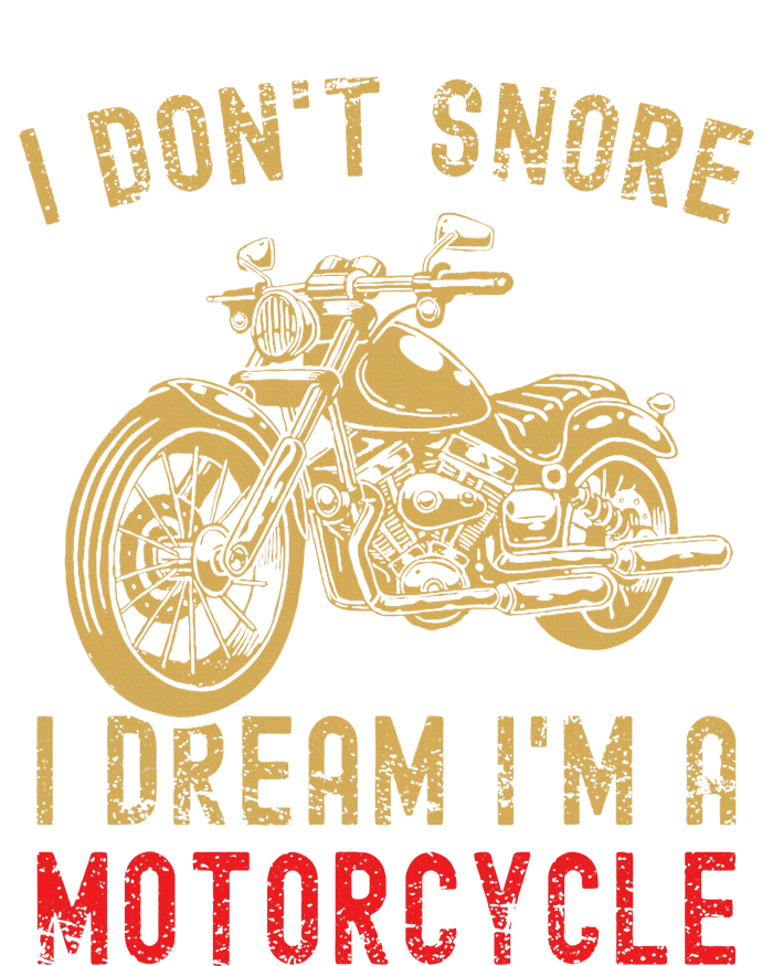 I DonT Snore I Dream IM A Motorcycle Women's T-Shirt