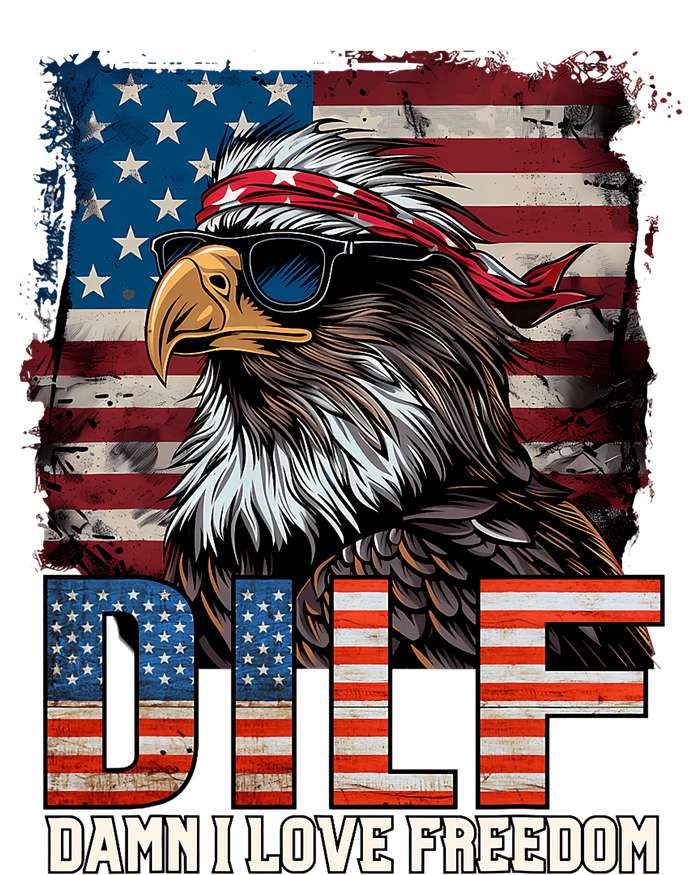 Dilf Damn I Love Freedom Eagle Funny Patriotic 4th Of July T-Shirt