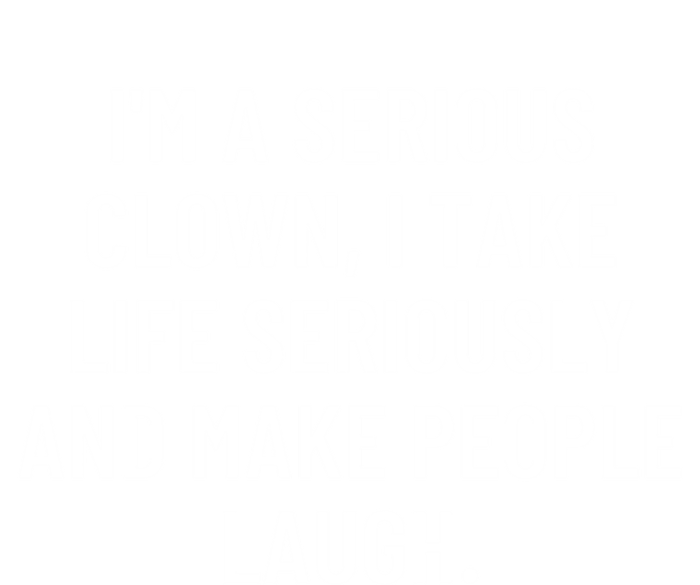 IM A Serious Clown I Take Life Seriously And Make Gift T-Shirt