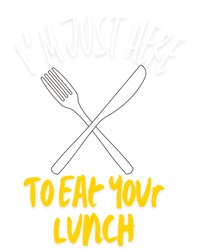 IM Just Here To Eat Your Lunch Fork And Knife Gift T-Shirt