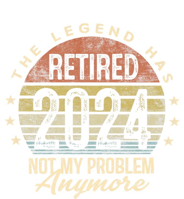 Legend Has Retired 2024 Not My Problem Anymore Retirement Cooling Performance Crew T-Shirt