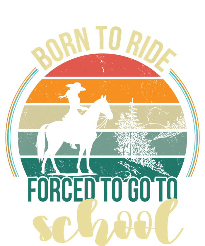 Born Ride Horse Forced To Go To School Gift T-Shirt