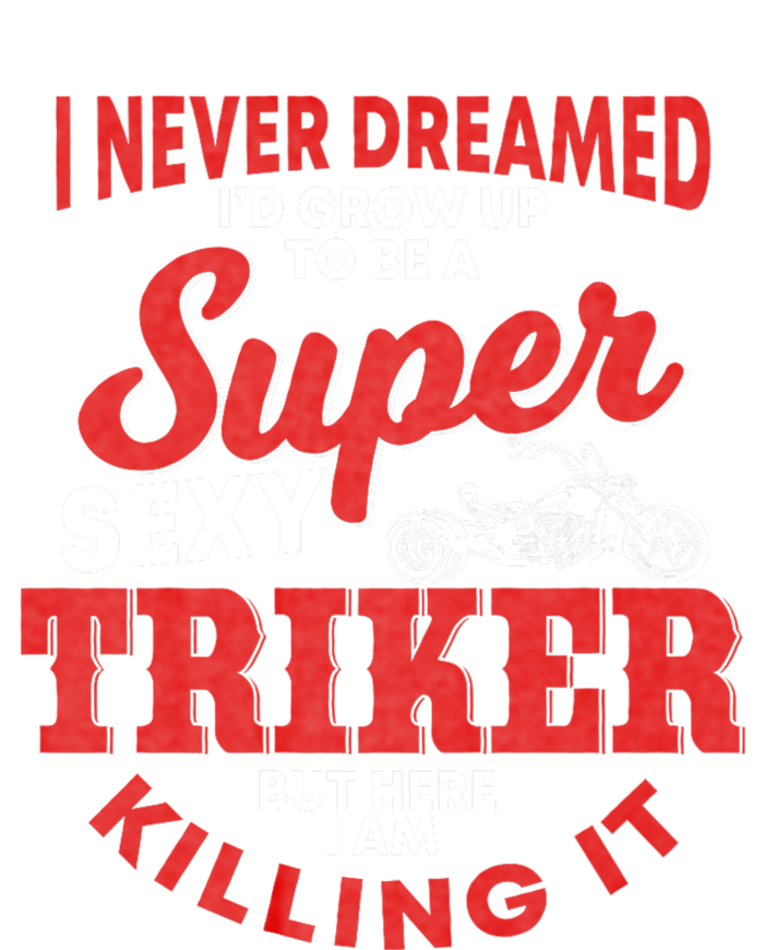 Funny Triker Saying Trike Motorcycle Lover Design T-Shirt