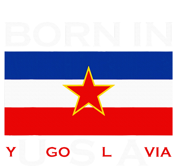 Born In Yugoslavia Funny Yugoslavia Balkans T-Shirt