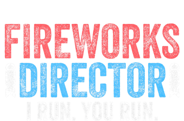 Funny 4th Of July Fireworks Director I Run You Run T-Shirt