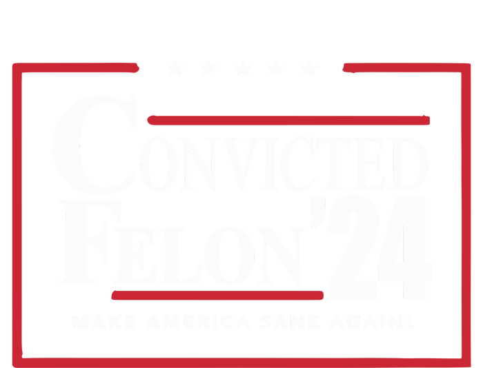 Convicted Felon 24 Make America Sane Again T-Shirt