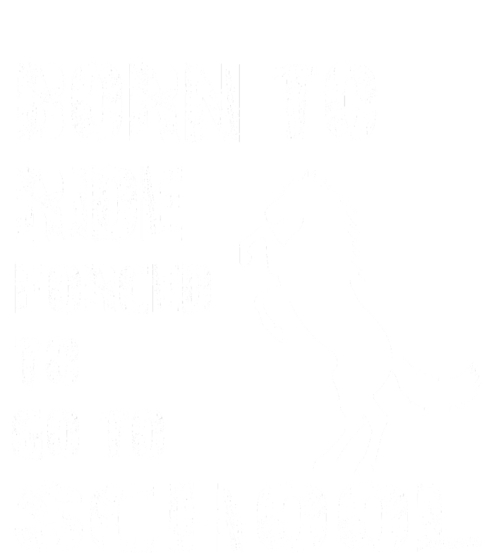 To Ride Born Forced To Go To School Toddler Sweatshirt