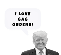 Funny I Love Gag Orders Trump Quote Design Gift T-Shirt