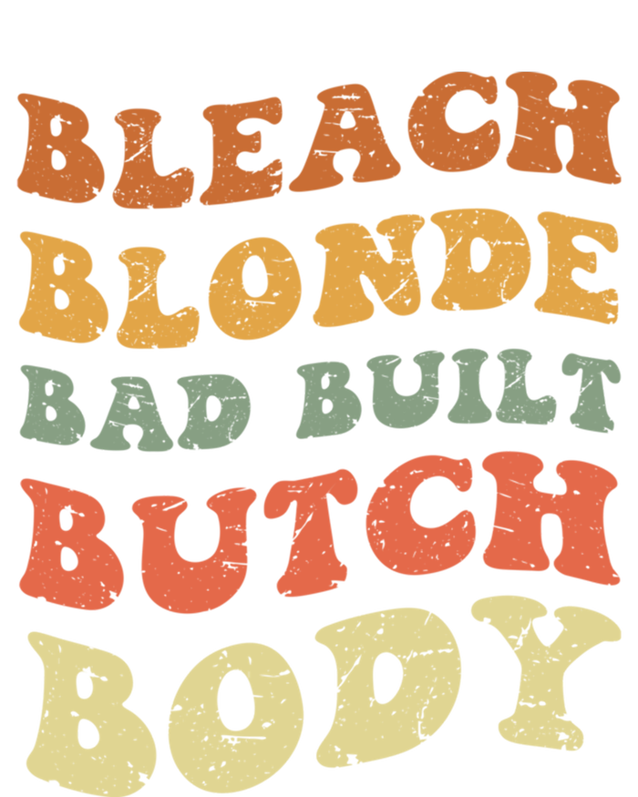 Bleach Blonde Bad Built Butch Body Grunge Retro Funny Gift T-Shirt