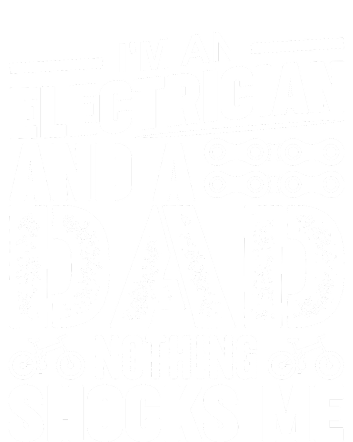 Funny Electrician Dad Nothing Shocks Me T-Shirt