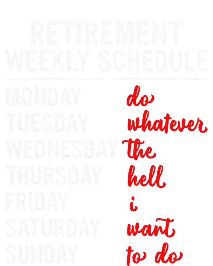 Retirement Weekly Schedule Retired Retiring Funny Retirement Women's T-Shirt