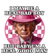 I May Be A Real Bad But IM A Real Good Trump Great Gift T-Shirt