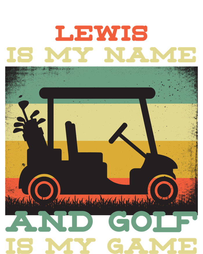 Lewis Is My Name Golf Is My Game Full Swing Hole Player Funny Gift T-Shirt