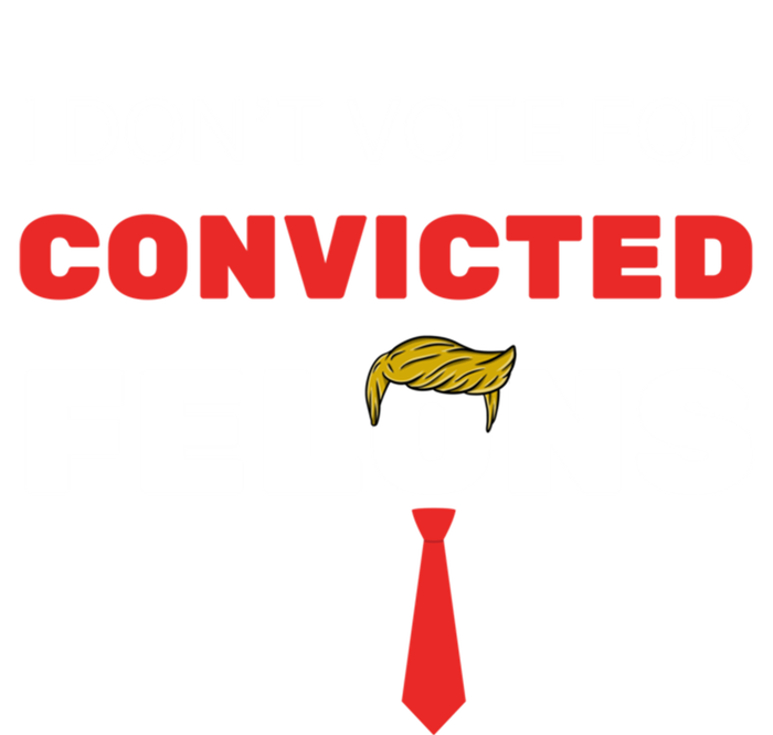 I DonT Vote For Convicted Felons Trump Is Guilty 05302024 Gift Button