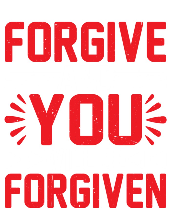 Forgive And You Will Be Forgiven Gift Hoodie