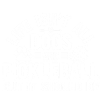 Life Isnt All Dogs And Pickleball Pickle Ball Meaningful Gift T-Shirt