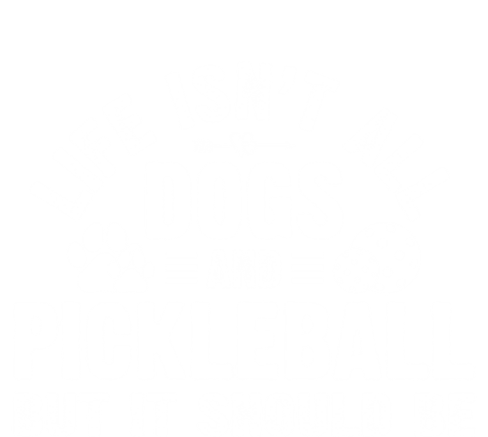 Life Isnt All Dogs And Pickleball Pickle Ball Meaningful Gift T-Shirt