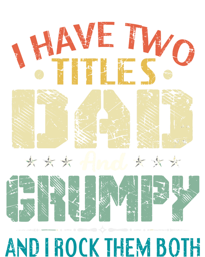 I Have Two Titles Dad And Grumpy Funny Fathers Day Gift Women's Crop Top Tee