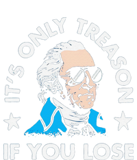 ItS Only Treason If You Lose Funny 4th Of July T-Shirt