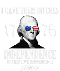 I Gave Them Bitches 1776 Independence Love Independence T-Shirt