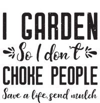 I Garden So I DonT Choke People Save A Life Send Mulch Gardening Gift Tank Top