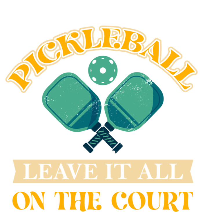 Pickleball Leave It All On The Court Cool Gift T-Shirt