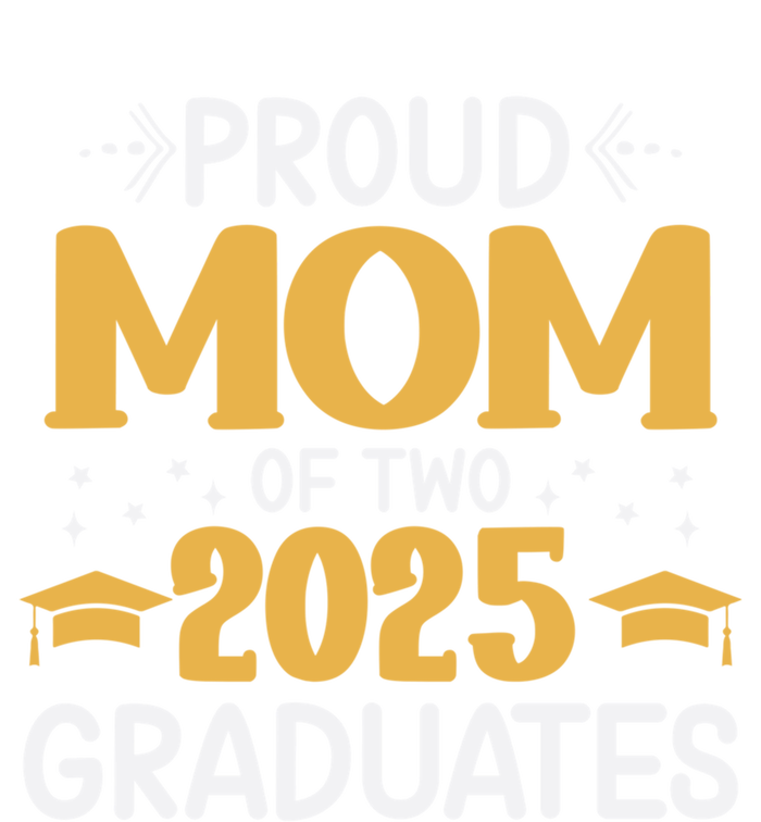 Proud Mom Of Two 2025 Graduates Senior Mom Class Of 2025 Great Gift Ladies Long Sleeve Shirt