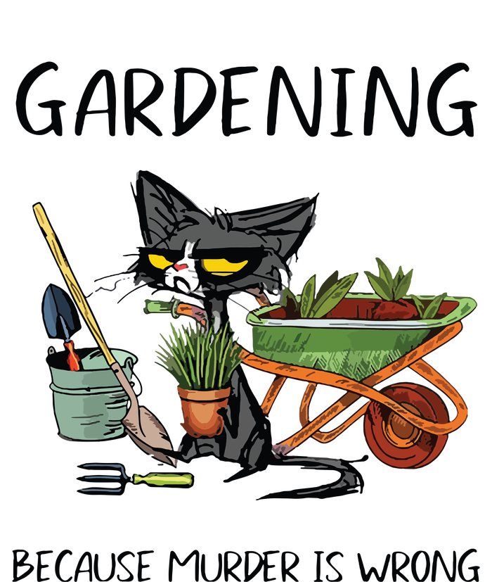 Gardening Because Murder Is Wrong Funny Cat Gardening T-Shirt