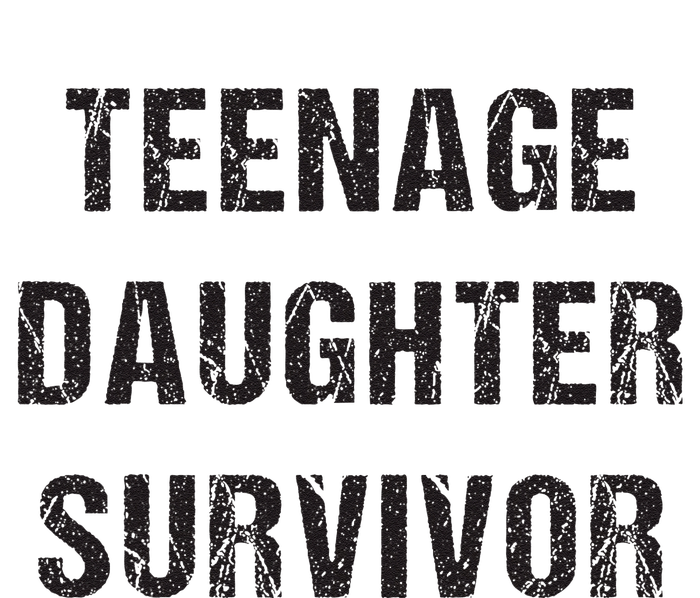 Teenage Daughter Survivor Parenting Quote Fathers Day Tall Long Sleeve T-Shirt